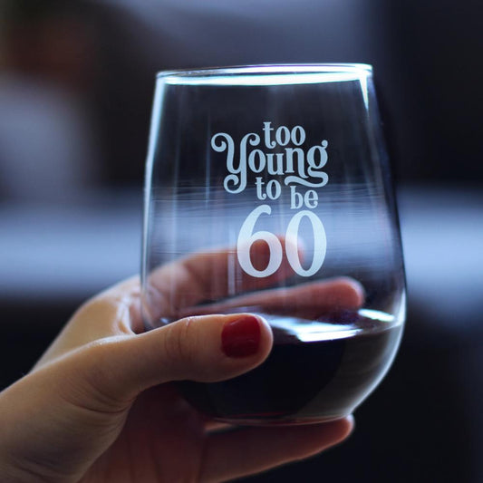 TOO YOUNG TO BE 60 - FUNNY 60TH BIRTHDAY WINE GLASS FOR WOMEN TURNING 60 - LARGE 17 OZ - BDAY PARTY DECORATIONS