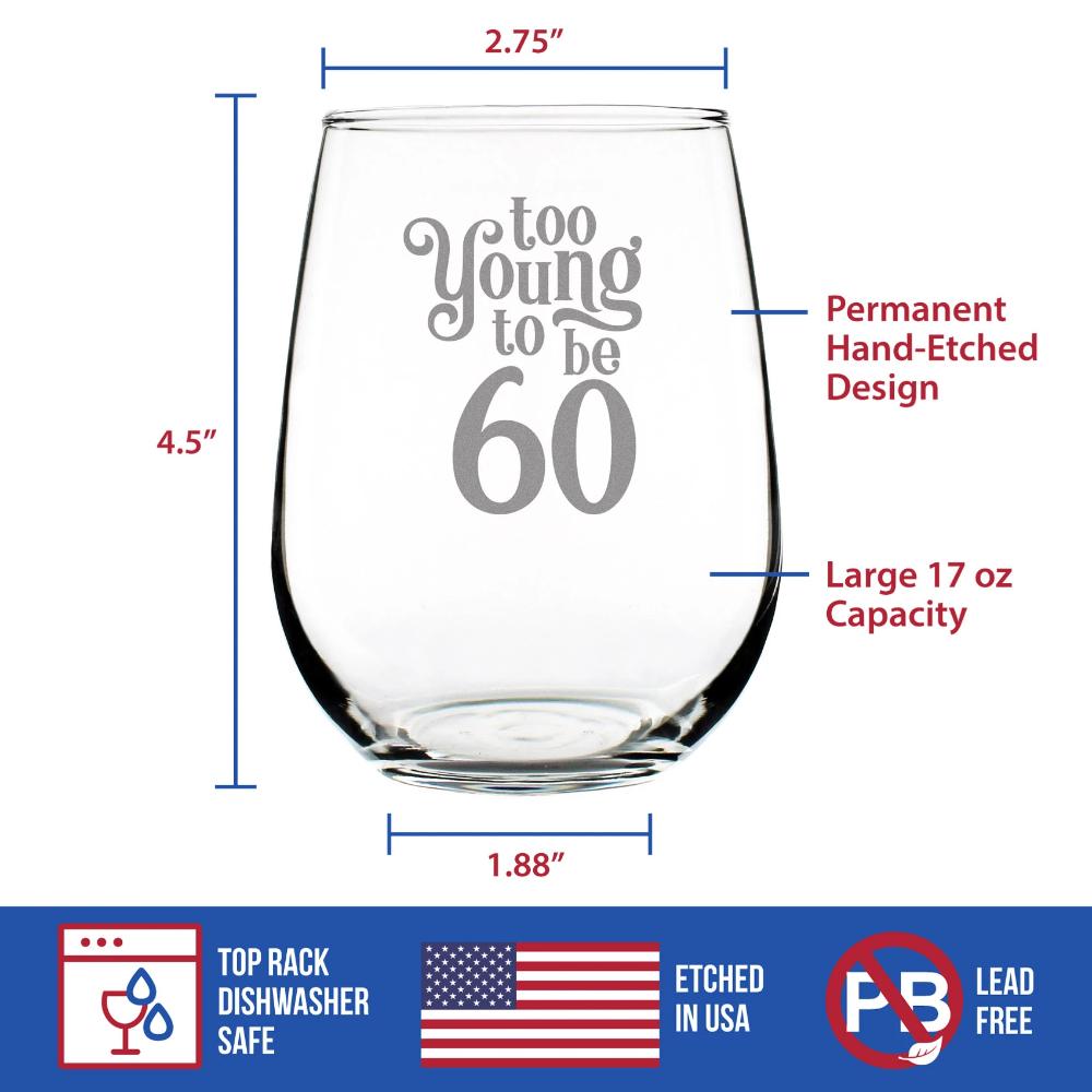 TOO YOUNG TO BE 60 - FUNNY 60TH BIRTHDAY WINE GLASS FOR WOMEN TURNING 60 - LARGE 17 OZ - BDAY PARTY DECORATIONS