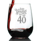 TOO YOUNG TO BE 40 - FUNNY 40TH BIRTHDAY WINE GLASS FOR WOMEN TURNING 40 - LARGE 17 OZ - BDAY PARTY DECORATIONS