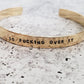 SO FUCKING OVER IT STACKING CUFF BRACELET