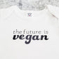 THE FUTURE IS VEGAN SHORT SLEEVE BABY BODYSUIT OR TODDLER TEE