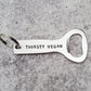 THIRSTY VEGAN BEER BOTTLE OPENER