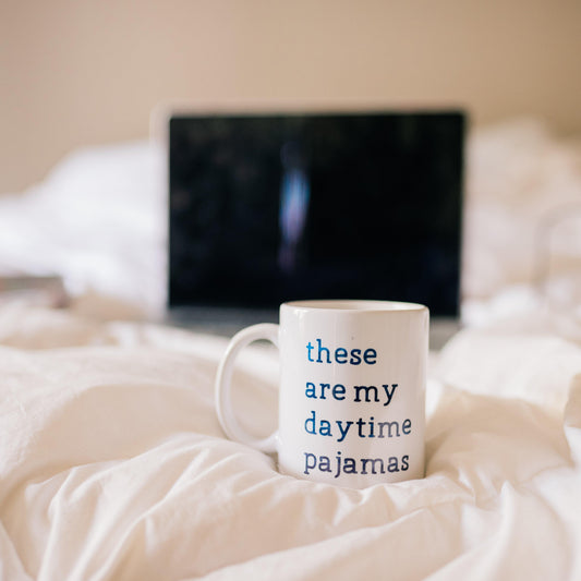 THESE ARE MY DAYTIME PAJAMAS COFFEE MUG