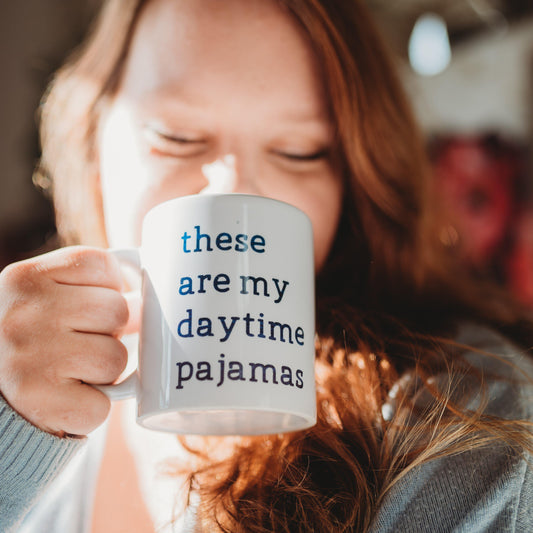 THESE ARE MY DAYTIME PAJAMAS COFFEE MUG