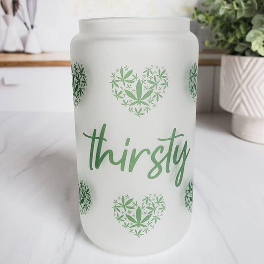 THIRSTY GLASS CAN CUP FOR POTHEAD