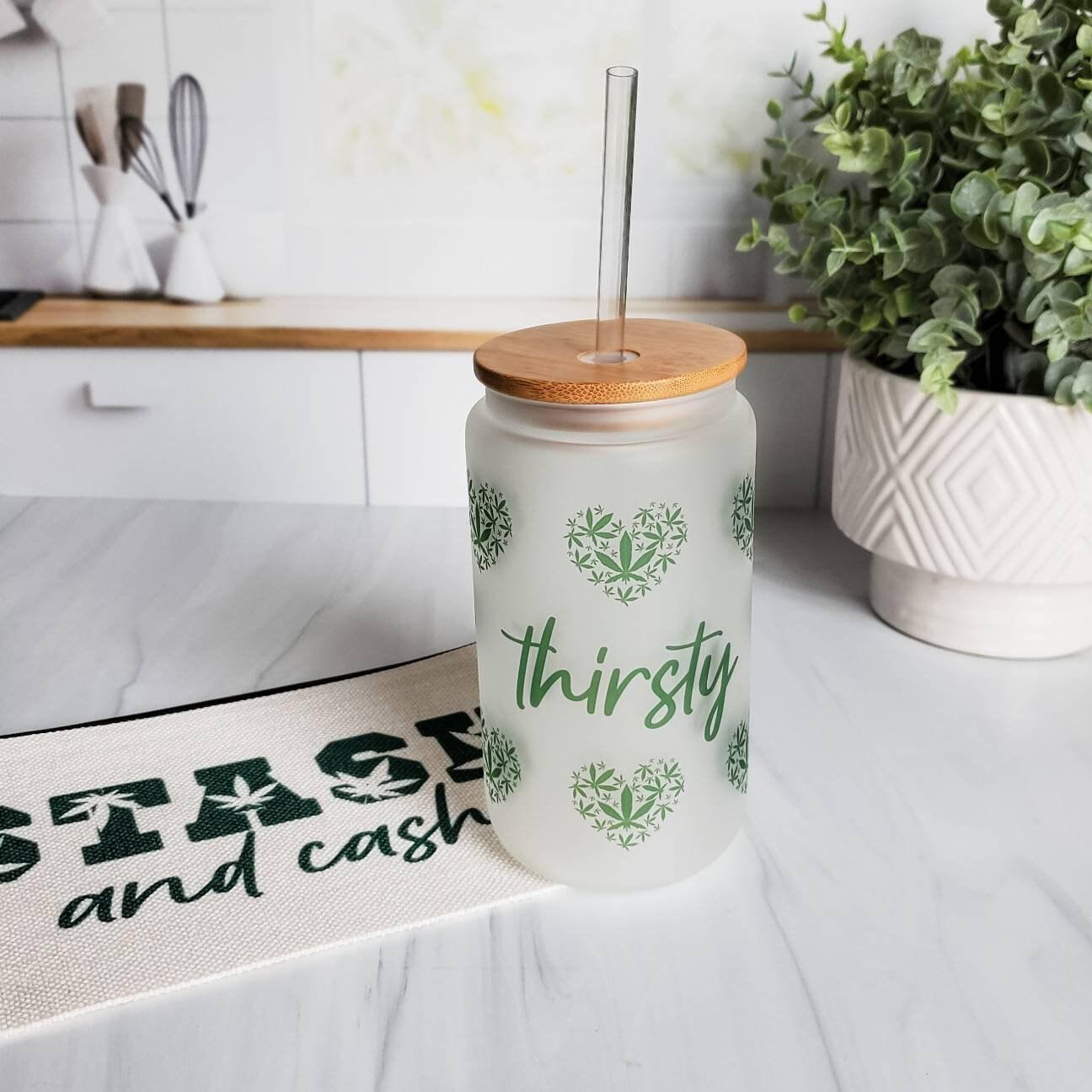 THIRSTY GLASS CAN CUP FOR POTHEAD