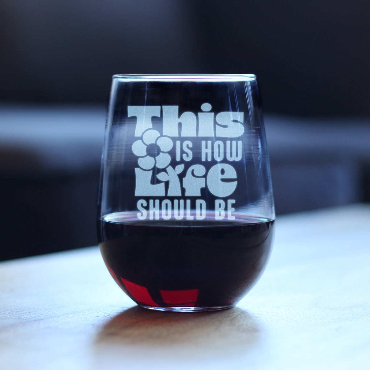 THIS IS HOW LIFE SHOULD BE ENGRAVED STEMLESS WINE GLASS INSPIRATIONAL GIFTS FOR WOMEN LARGE WINE GLASSES - 17 OZ