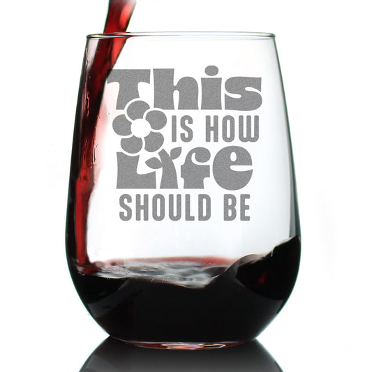 THIS IS HOW LIFE SHOULD BE ENGRAVED STEMLESS WINE GLASS INSPIRATIONAL GIFTS FOR WOMEN LARGE WINE GLASSES - 17 OZ