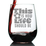 THIS IS HOW LIFE SHOULD BE ENGRAVED STEMLESS WINE GLASS INSPIRATIONAL GIFTS FOR WOMEN LARGE WINE GLASSES - 17 OZ