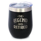 THE LEGEND HAS RETIRED - WINE TUMBLER GLASS WITH SLIDING LID - STAINLESS STEEL INSULATED MUG - FUNNY RETIREMENT GIFTS FOR BOSS OR COWORKERS