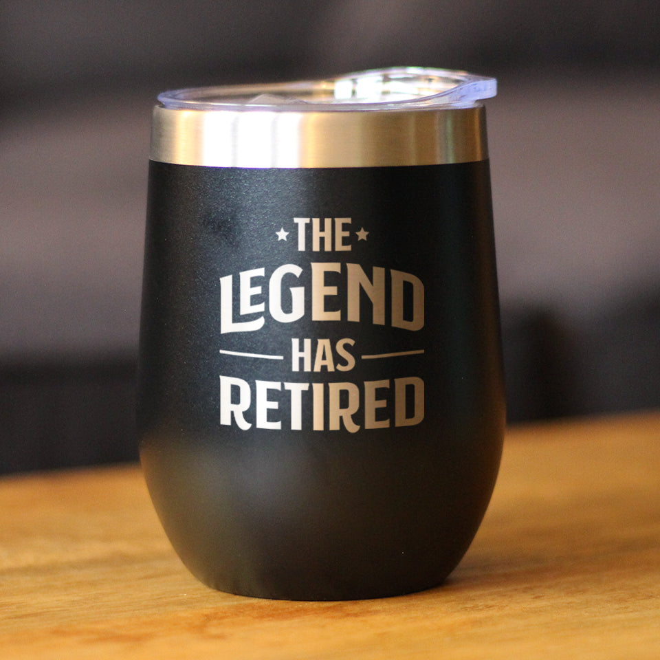 THE LEGEND HAS RETIRED - WINE TUMBLER GLASS WITH SLIDING LID - STAINLESS STEEL INSULATED MUG - FUNNY RETIREMENT GIFTS FOR BOSS OR COWORKERS