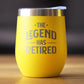 THE LEGEND HAS RETIRED - WINE TUMBLER GLASS WITH SLIDING LID - STAINLESS STEEL INSULATED MUG - FUNNY RETIREMENT GIFTS FOR BOSS OR COWORKERS