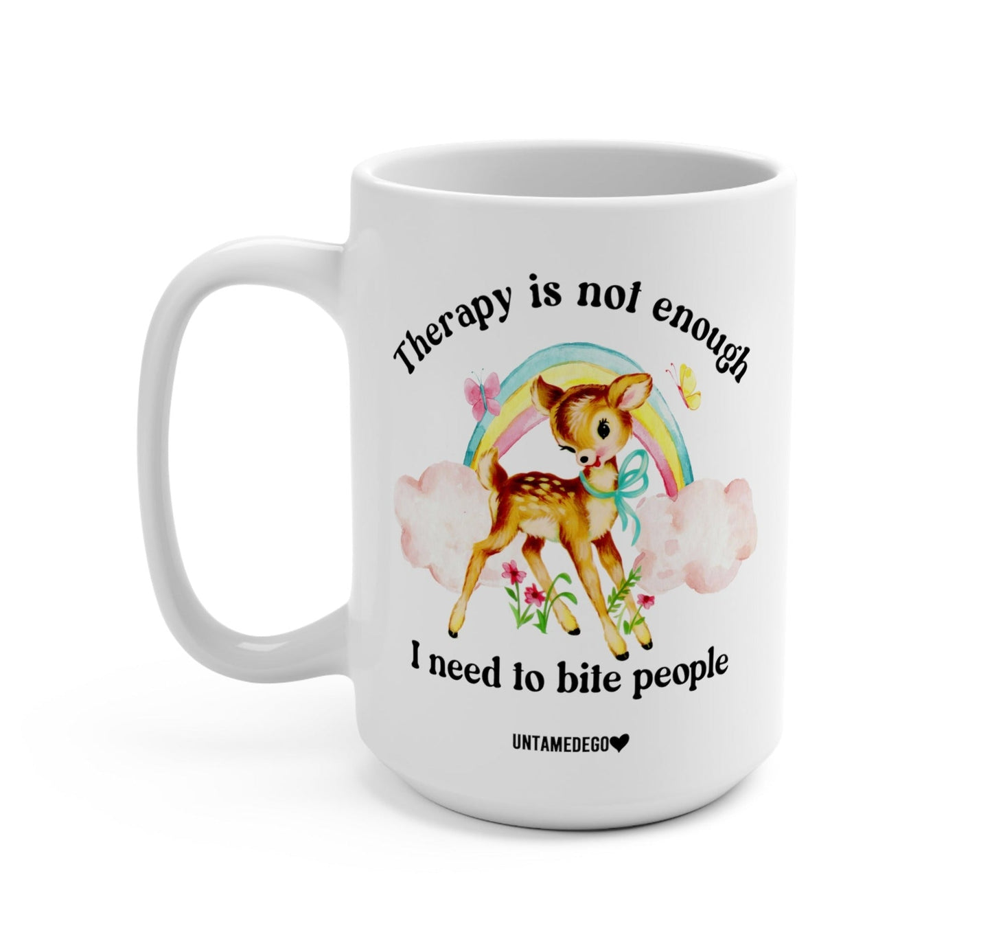 THERAPY IS NOT ENOUGH ENOUGH I NEED TO BITE PEOPLE DEER MUG