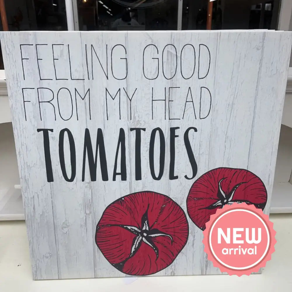 FEELING GOOD FROM MY HEAD TOMATOES 24X24 CANVAS-Thriftique Marketplace