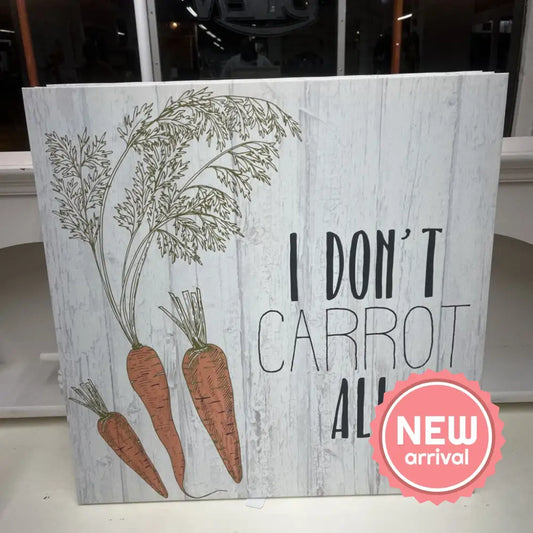 I DON'T CARROT ALL 24X24 CANVAS-Thriftique Marketplace