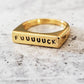 FUUUUUCK GOLD OR SILVER FLAT TOP RING