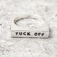 FUCK OFF GOLD OR SILVER FLAT TOP RING