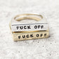 FUCK OFF GOLD OR SILVER FLAT TOP RING
