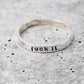 FUCK IT STERLING SILVER RING