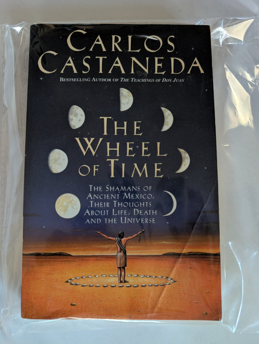 THE WHEEL OF TIME: THE SHAMANS OF MEXICO THEIR THOUGHTS ABOUT LIFE DEATH AND THE UNIVERSE BOOK BY CARLOS CASTANEDA