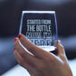 STARTED FROM THE BOTTLE – CUTE FUNNY STEMLESS WINE GLASS, LARGE 17 OUNCES, ETCHED SAYINGS, GIFT BOX