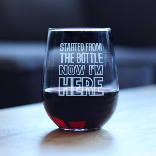 STARTED FROM THE BOTTLE – CUTE FUNNY STEMLESS WINE GLASS, LARGE 17 OUNCES, ETCHED SAYINGS, GIFT BOX