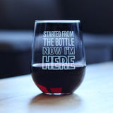 STARTED FROM THE BOTTLE – CUTE FUNNY STEMLESS WINE GLASS, LARGE 17 OUNCES, ETCHED SAYINGS, GIFT BOX