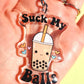 SUCK MY BALLS ACRYLIC KEYCHAIN