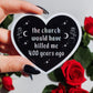 THE CHURCH WOULD HAVE KILLED ME STICKER – GOTHIC HEART HOLOGRAPHIC VINYL WITCHY FEMINIST DECAL