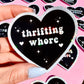 THRIFTING WHORE HOLOGRAPHIC VINYL STICKER – FUNNY STICKER FOR VINTAGE ADDICTS & RESELLERS